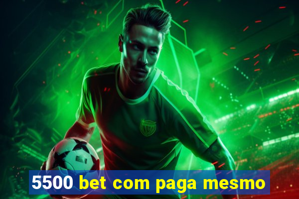 5500 bet com paga mesmo